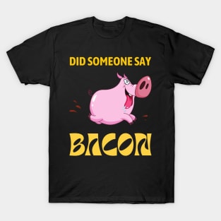 Did Someone Say BACON - Running Pig T-Shirt